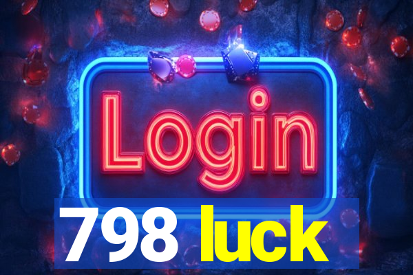 798 luck